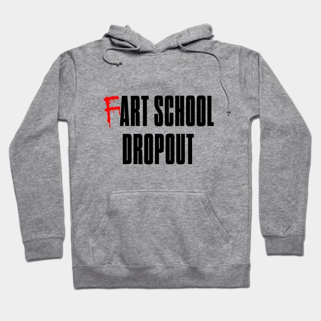 Fart School Dropout Hoodie by bluehair